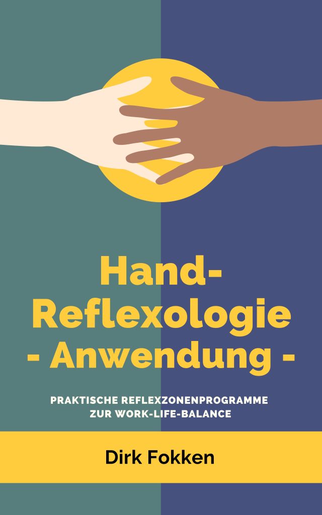 Hand-Reflexologie - Anwendung - 25 praktische Reflexzonenprogramme zur Work-Life-Balance