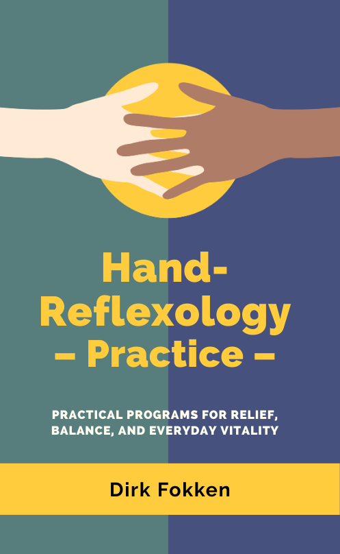 Hand Reflexology - Practice - 25 Practical Programs for relief, balance, and everyday vitality